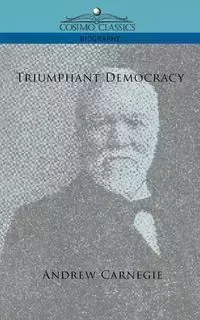 Triumphant Democracy - Andrew Carnegie