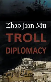 Troll Diplomacy - Zhao Jian Mu