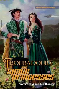 Troubadours and Space Princesses - Clegg Jaleta