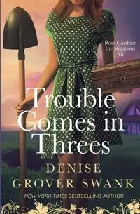 Trouble Comes in Threes - Grover Denise Swank