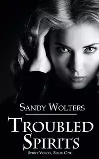 Troubled Spirits - Sandy Wolters