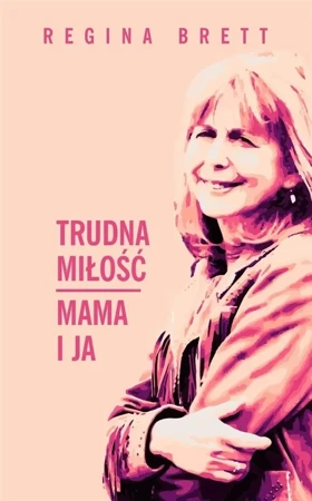 Trudna miłość. Mama i ja - Regina Brett