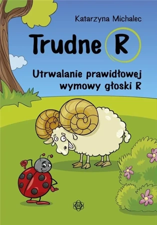 Trudne R. Utrwalanie prawidłowej wymowy głoski R - Katarzyna Michalec