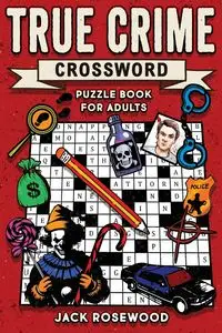 True Crime Crossword Puzzle Book for Adults - Jack Rosewood