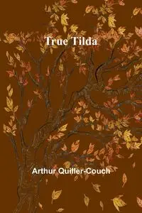 True Tilda - Arthur Quiller-Couch