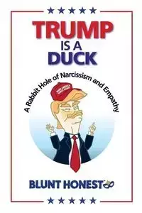 Trump Is A Duck - Honest Blunt