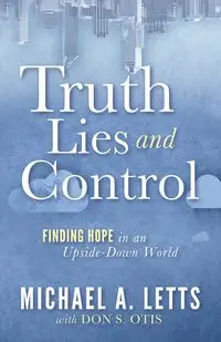 Truth, Lies and Control - Michael A. Letts