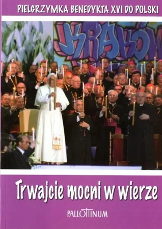 Trwajcie mocni w wierze - Benedykt XVI