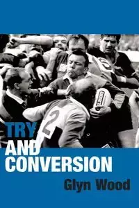 Try and Conversion - Wood Glyn