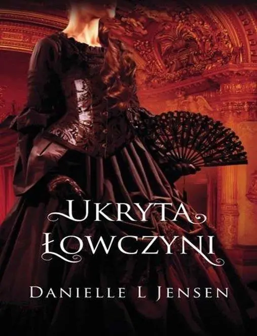 Trylogia Klątwy T.2 Ukryta Łowczyni - Danielle L. Jensen