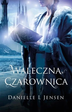 Trylogia Klątwy T.3 Waleczna Czarownica - Danielle L. Jensen