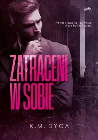 Trylogia Zatraceni T.1 Zatraceni w sobie - K.M. Dyga