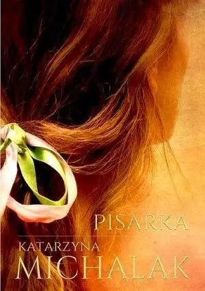 Trylogia autorska T.1 Pisarka - Katarzyna Michalak