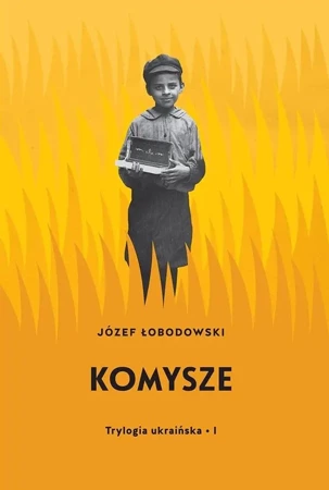 Trylogia ukraińska T.1 Komysze - Józef Łobodowski