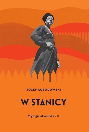 Trylogia ukraińska T.2 W stanicy - Józef Łobodowski