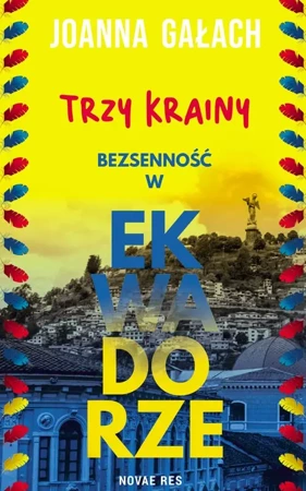 Trzy Krainy. Bezsenność w Ekwadorze - Joanna Gałach