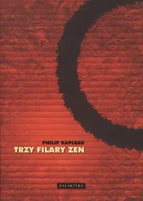 Trzy filary zen - Philip Kapleau