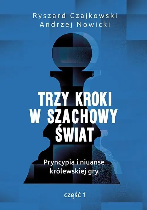 Trzy kroki w szachowy świat cz.1 - Ryszard Czajkowski, Andrzej Nowicki