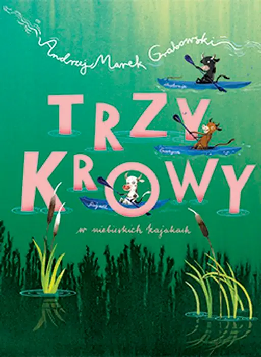 Trzy krowy w niebieskich kajakach - Andrzej Marek Grabowski