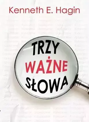 Trzy ważne słowa - Kenneth E. Hagin