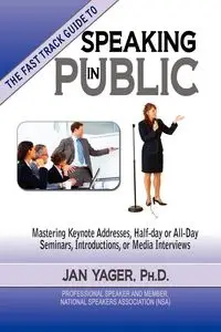 Tthe Fast Track Guide to Speaking in Public - Jan Yager