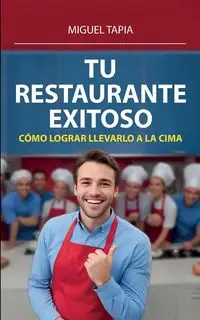 Tu Restaurante Exitoso - Miguel Tapia