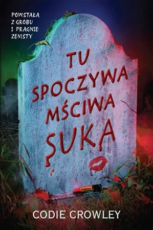 Tu spoczywa mściwa suka - Codie Crowley