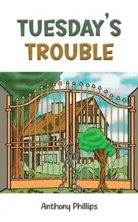 Tuesday's Trouble - Anthony Phillips