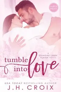 Tumble Into Love - Croix J.H.