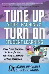 Tune Up Your Teaching and Turn on Student Learning - JoAnn Jurchan