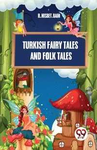 Turkish Fairy Tales And Folk Tales - Bain R. Nisbet.