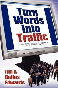 Turn Your Words Into Traffic - Jim Edwards