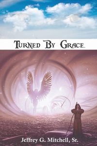 Turned By Grace - Sr. Mitchell Jeffrey G