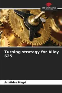 Turning strategy for Alloy 625 - Magri Aristides