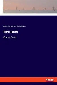 Tutti Frutti - von Pückler-Muskau Hermann