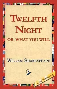 Twelfth Night; Or, What You Will - William Shakespeare