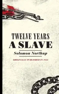 Twelve Years a Slave - Solomon Northup