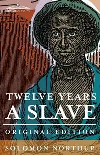 Twelve Years a Slave - Solomon Northup