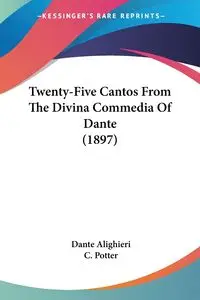 Twenty-Five Cantos From The Divina Commedia Of Dante (1897) - Dante Alighieri