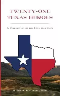 Twenty-One Texas Heroes - Eileen Hult Santangelo