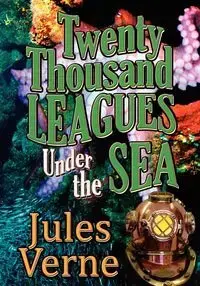 Twenty Thousand Leagues Under the Sea - Jules Verne