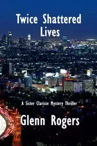 Twice Shattered Lives - Glenn Rogers