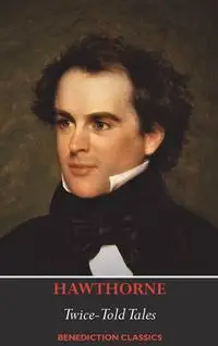 Twice-Told Tales - Nathaniel Hawthorne