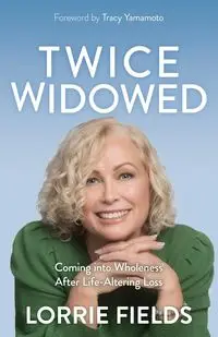 Twice Widowed - Lorrie Fields