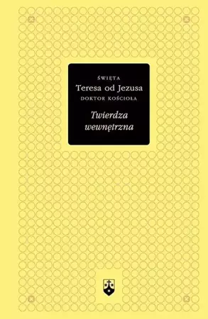 Twierdza wewnętrzna (złota seria) - św. Teresa od Dzieciątka Jezus