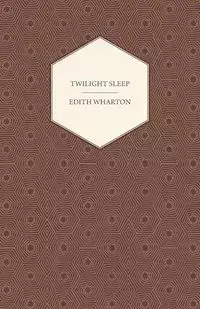 Twilight Sleep - Edith Wharton