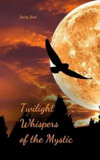 Twilight Whispers of the Mystic - Daisy Dewi