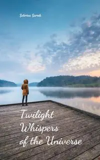 Twilight Whispers of the Universe - Sabrina Sarvik