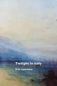 Twilight in Italy - Lawrence D. H.