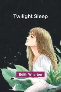 Twilight sleep - Edith Wharton